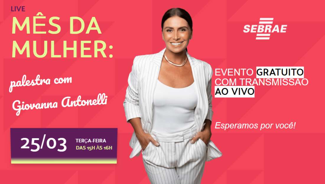 Sebrae-SP promove palestra com Giovanna Antonelli em comemoração ao mês da mulher