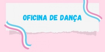 Cidade promove oficina de dança feminina inclusiva