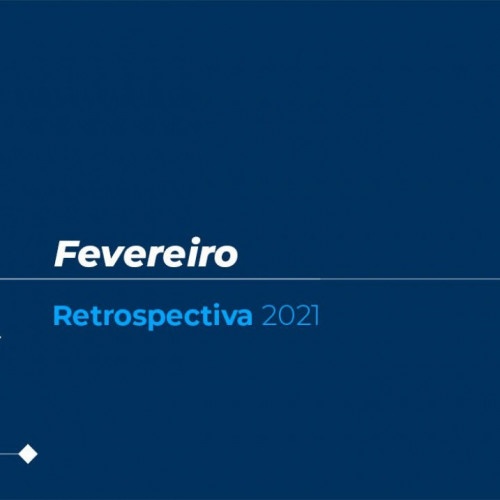 Retrospectiva 2021: confira as principais notícias de fevereiro