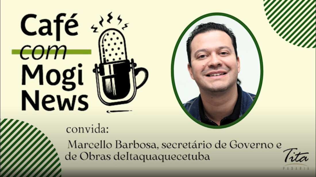 Café com Mogi News entrevista Marcello Barbosa, secretário de Gestão e de Obras de Itaquaquecetuba