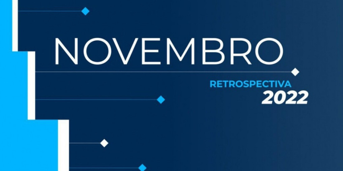 Retrospectiva 2022: confira as principais notícias de novembro