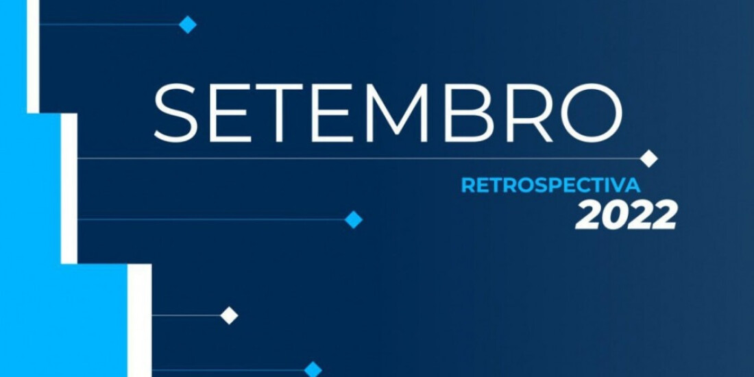 Retrospectiva 2022: confira as principais notícias de setembro