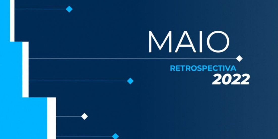 Retrospectiva 2022: confira as principais notícias de maio