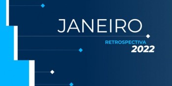 Retrospectiva 2022: confira as principais notícias de janeiro