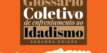 Glossário Coletivo de Enfrentamento ao Idadismo chega a segunda edição